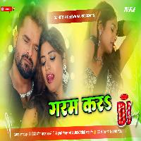 Garam Kara Khesari Lal Song Hard Dholki Remix Dj Nitish Deewana Patailiya